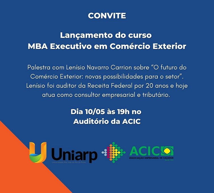 UNIARP e ACIC lançam MBA Executivo em Comércio Exterior dia 10 de maio