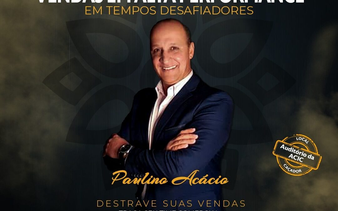 Vendas em Alta Performance é tema de palestra na ACIC