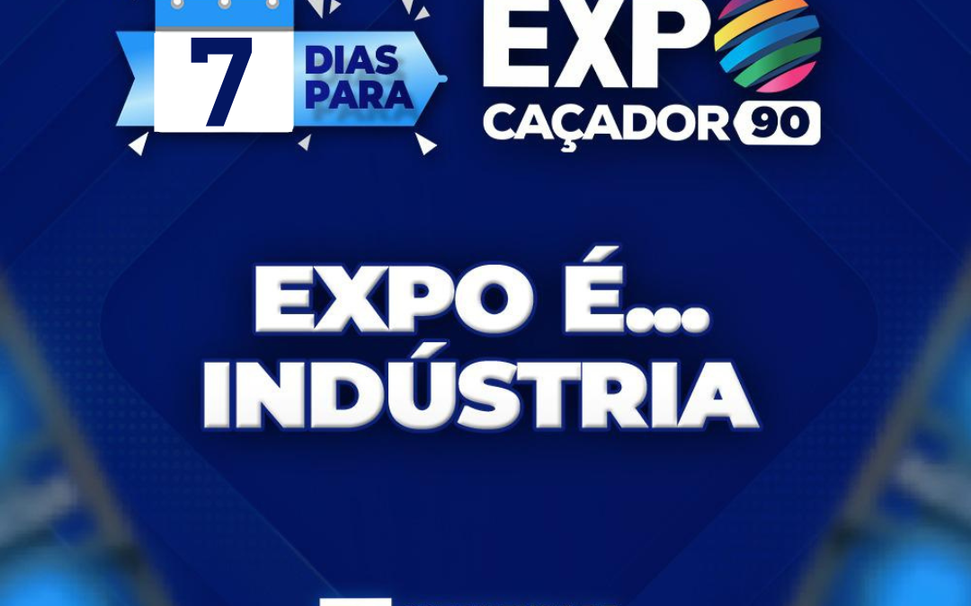 Faltam 7 dias para a Expo Caçador que também é Indústria!